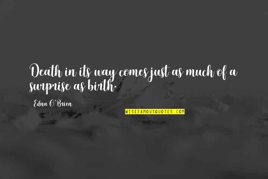 Abrazado Quotes By Edna O'Brien: Death in its way comes just as much