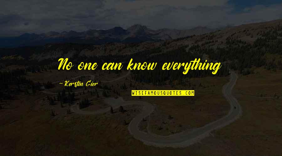 Abrazados Rn Quotes By Kerstin Gier: No one can know everything Abrazados Rn Quotes By Kerstin Gier: No one can know everything