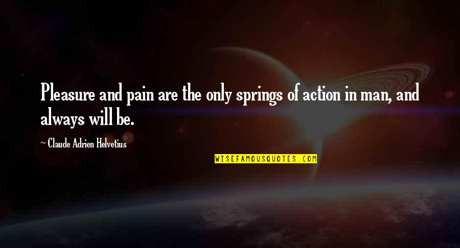 Abrazando Png Quotes By Claude Adrien Helvetius: Pleasure and pain are the only springs of