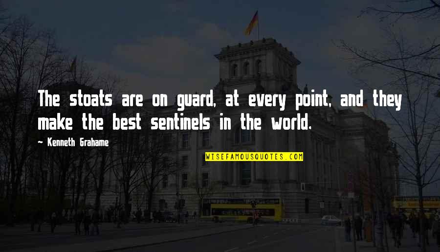 Abrazar Definicion Quotes By Kenneth Grahame: The stoats are on guard, at every point, Abrazar Definicion Quotes By Kenneth Grahame: The stoats are on guard, at every point,