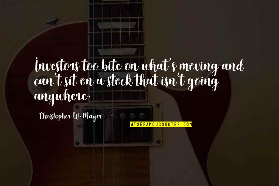 Abrazar La Niebla Quotes By Christopher W. Mayer: Investors too bite on what's moving and can't Abrazar La Niebla Quotes By Christopher W. Mayer: Investors too bite on what's moving and can't