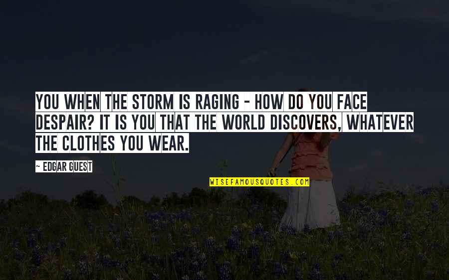 Abrazo Quotes By Edgar Guest: You when the storm is raging - how Abrazo Quotes By Edgar Guest: You when the storm is raging - how