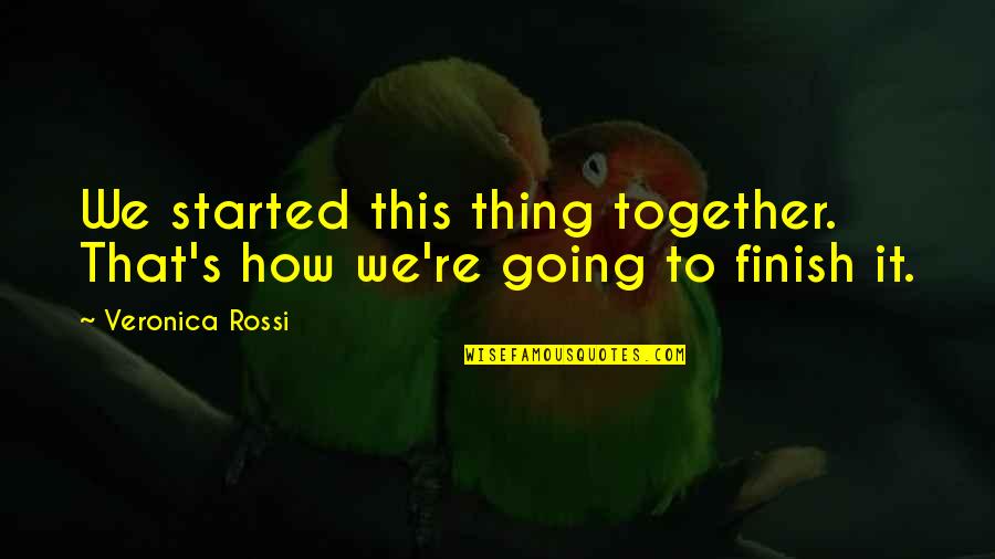 Abrazos En Quotes By Veronica Rossi: We started this thing together. That's how we're