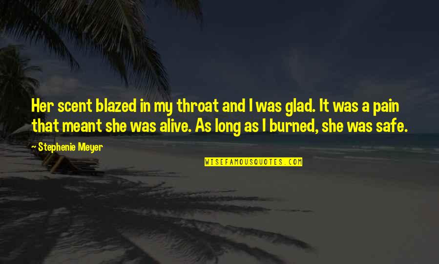 Abrena Quotes By Stephenie Meyer: Her scent blazed in my throat and I Abrena Quotes By Stephenie Meyer: Her scent blazed in my throat and I
