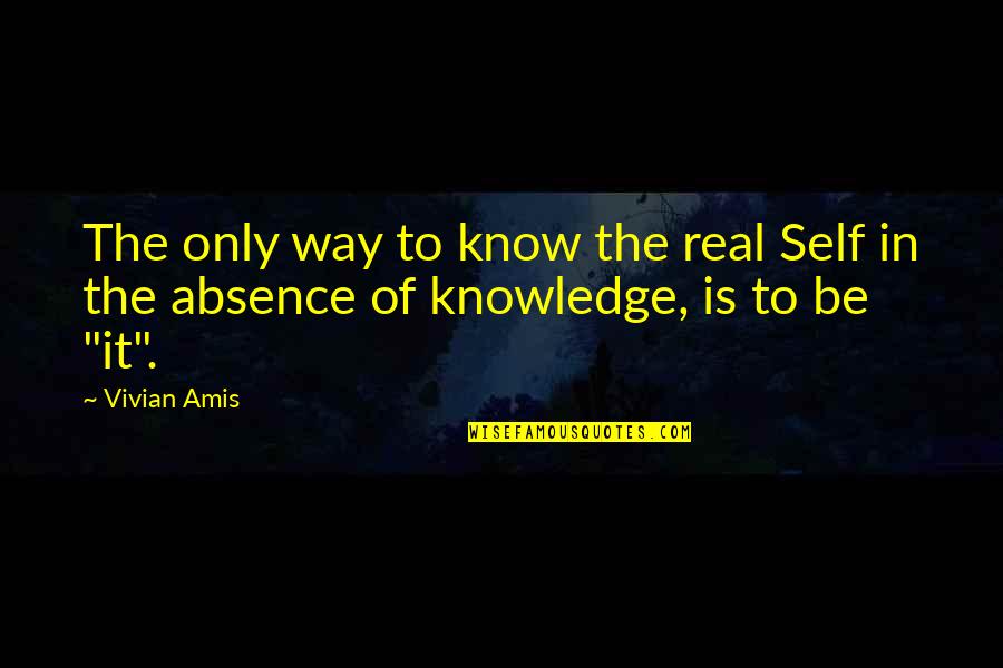 Abrenuncio Quotes By Vivian Amis: The only way to know the real Self