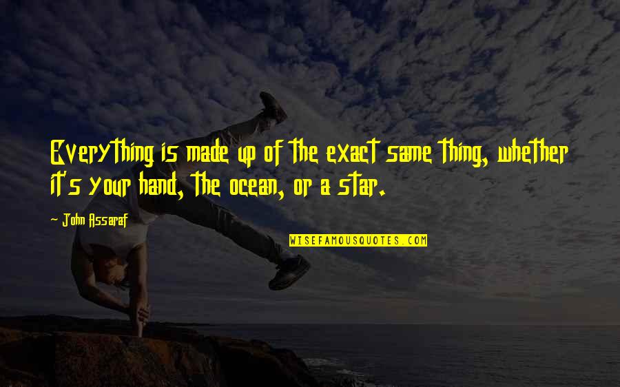 Abreviado De Master Quotes By John Assaraf: Everything is made up of the exact same
