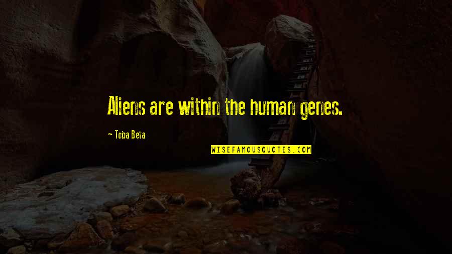 Abreviado De Telefono Quotes By Toba Beta: Aliens are within the human genes.