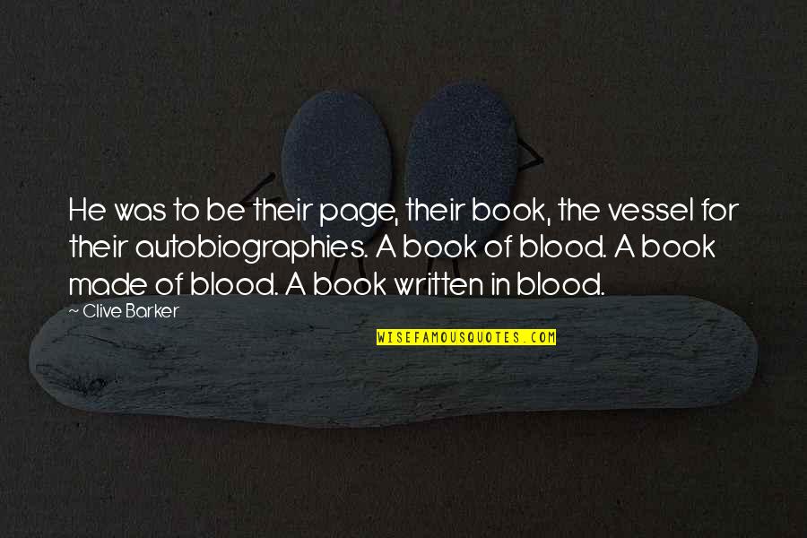 Abrial Lavender Quotes By Clive Barker: He was to be their page, their book, Abrial Lavender Quotes By Clive Barker: He was to be their page, their book,