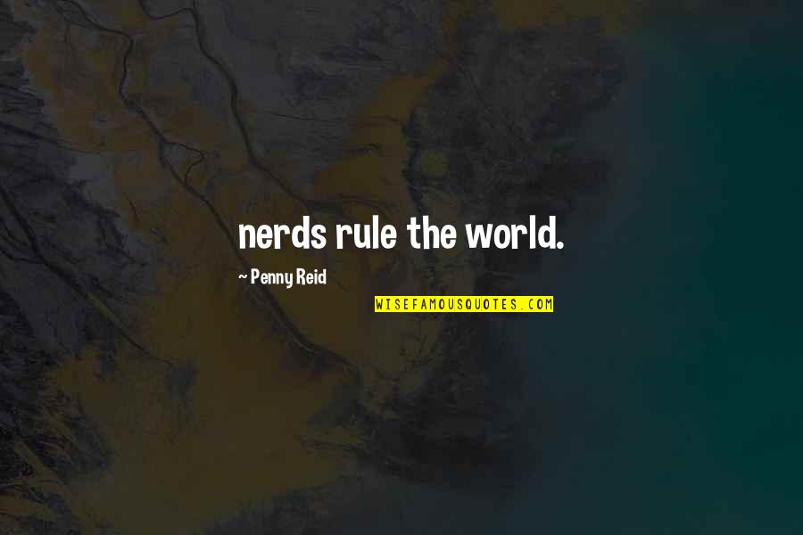 Abriba War Quotes By Penny Reid: nerds rule the world.