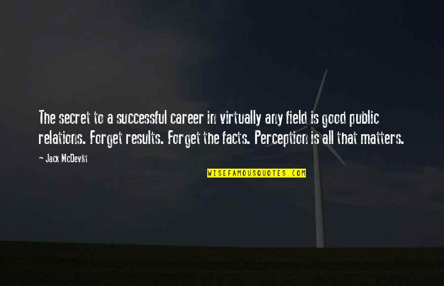Abridgment In A Sentence Quotes By Jack McDevitt: The secret to a successful career in virtually
