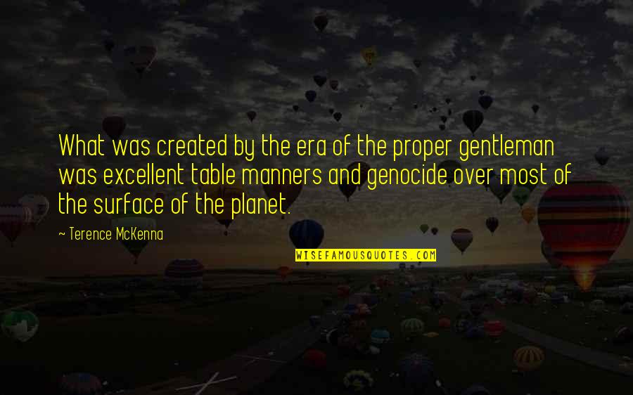 Abridgment In A Sentence Quotes By Terence McKenna: What was created by the era of the