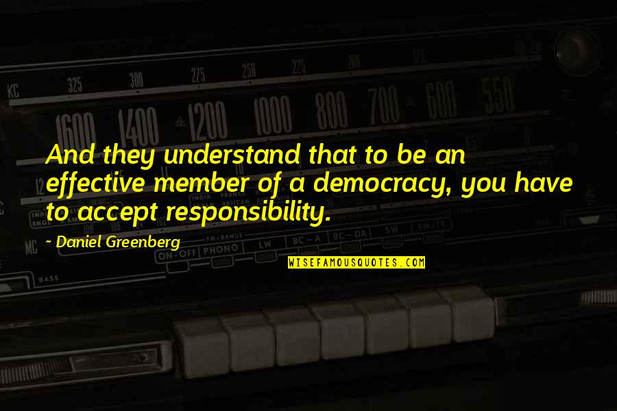 Abridgment Of Final Judgment Quotes By Daniel Greenberg: And they understand that to be an effective Abridgment Of Final Judgment Quotes By Daniel Greenberg: And they understand that to be an effective