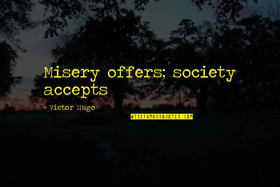 Abrigado Portuguese Quotes By Victor Hugo: Misery offers; society accepts