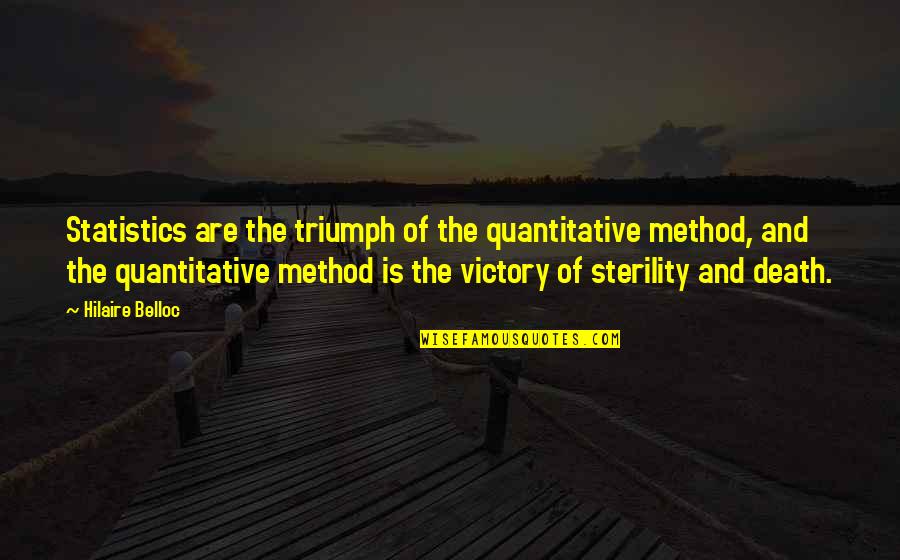 Abrigado Quotes By Hilaire Belloc: Statistics are the triumph of the quantitative method, Abrigado Quotes By Hilaire Belloc: Statistics are the triumph of the quantitative method,