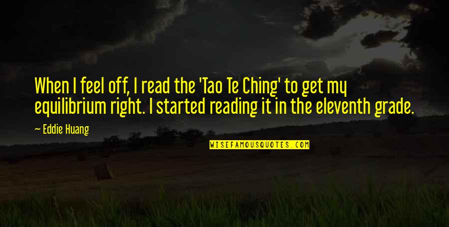 Abrigado St Quotes By Eddie Huang: When I feel off, I read the 'Tao