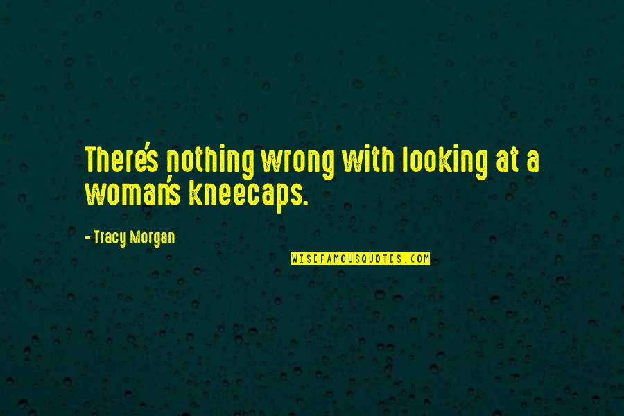 Abrikosov Nobel Quotes By Tracy Morgan: There's nothing wrong with looking at a woman's Abrikosov Nobel Quotes By Tracy Morgan: There's nothing wrong with looking at a woman's