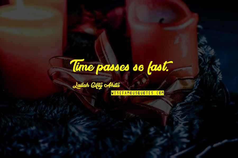 Abril Quotes By Lailah Gifty Akita: Time passes so fast.