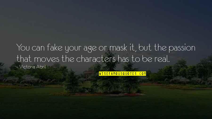 Abril Quotes By Victoria Abril: You can fake your age or mask it,
