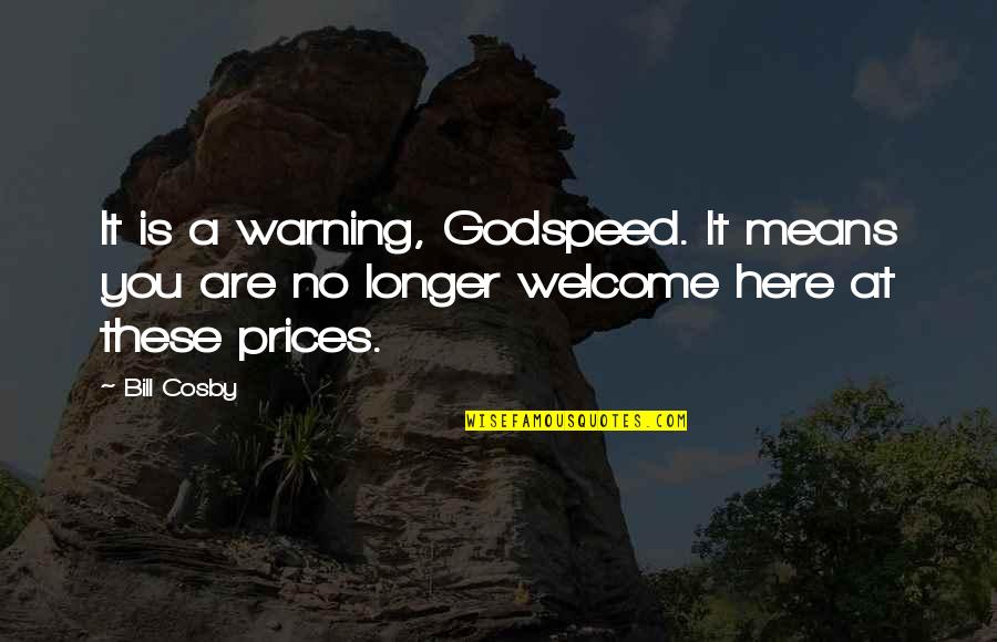 Abrilaire Quotes By Bill Cosby: It is a warning, Godspeed. It means you