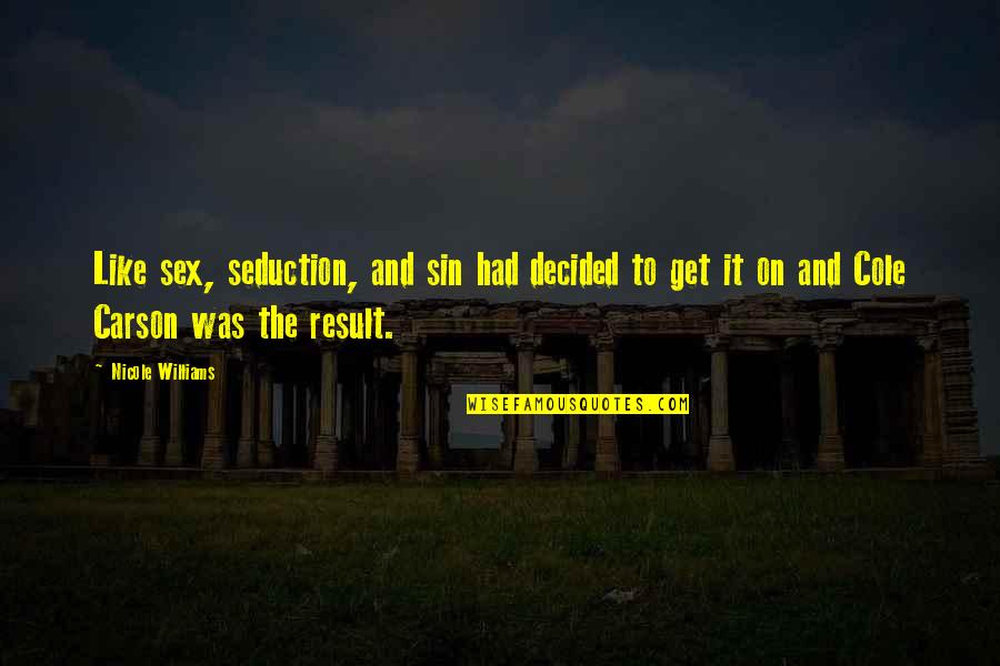 Abrimos Quotes By Nicole Williams: Like sex, seduction, and sin had decided to Abrimos Quotes By Nicole Williams: Like sex, seduction, and sin had decided to