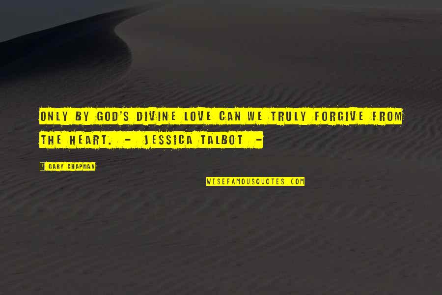 Abriola Funeral Home Trumbull Ct Quotes By Gary Chapman: Only by God's divine love can we truly