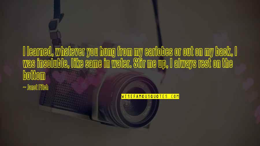 Abriu Lhes Quotes By Janet Fitch: I learned, whatever you hung from my earlobes