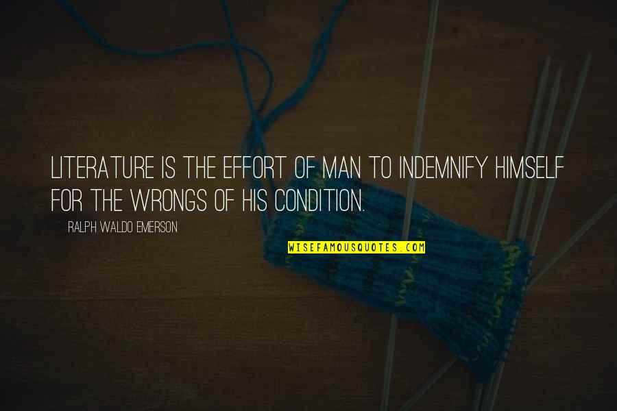 Abrium Quotes By Ralph Waldo Emerson: Literature is the effort of man to indemnify Abrium Quotes By Ralph Waldo Emerson: Literature is the effort of man to indemnify