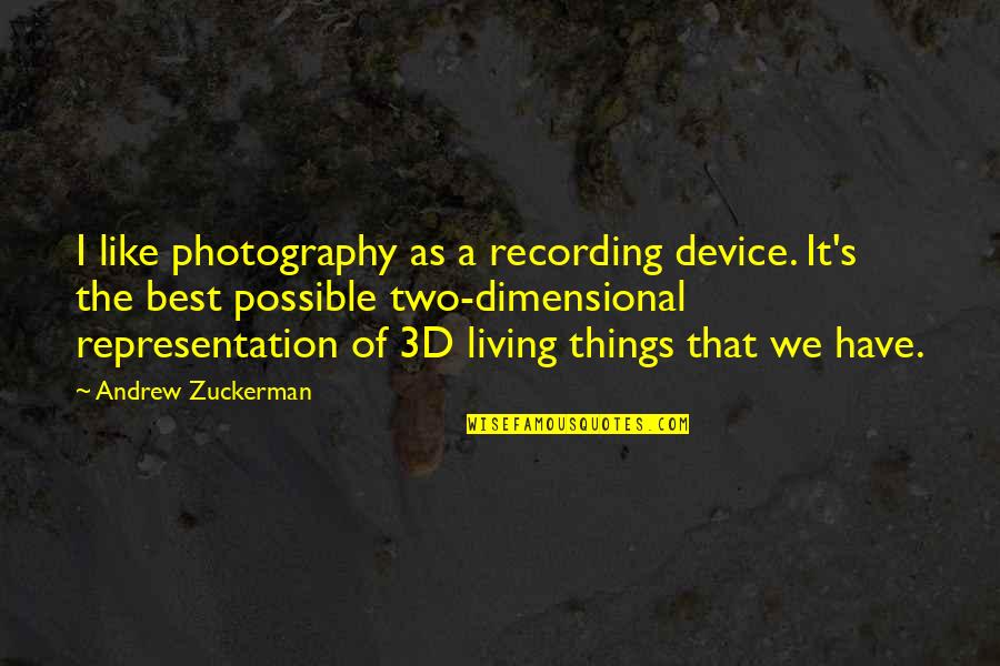 Abrogar Significado Quotes By Andrew Zuckerman: I like photography as a recording device. It's