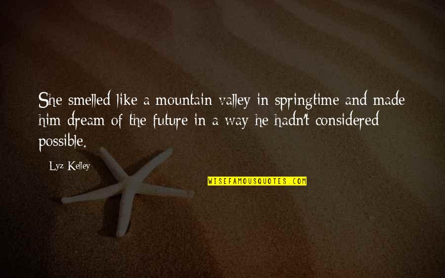 Abrogar Significado Quotes By Lyz Kelley: She smelled like a mountain valley in springtime