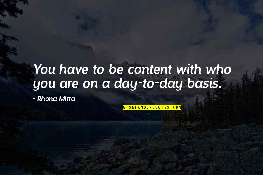 Abrogates Mean In Urdu Quotes By Rhona Mitra: You have to be content with who you