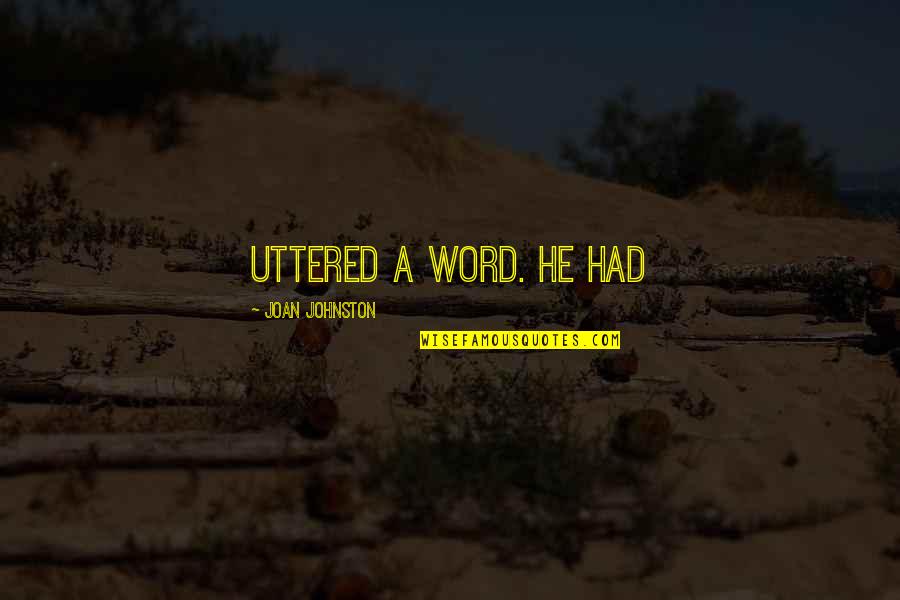 Abrogation In Islam Quotes By Joan Johnston: uttered a word. He had