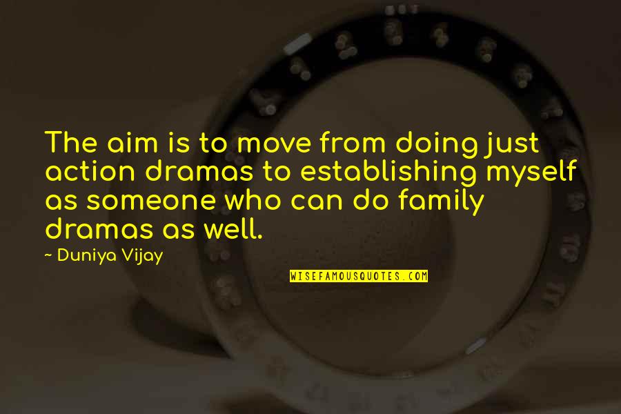 Abromson Community Quotes By Duniya Vijay: The aim is to move from doing just