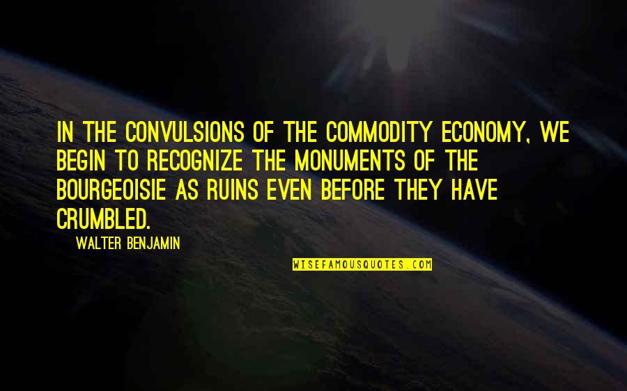 Abromson Community Quotes By Walter Benjamin: In the convulsions of the commodity economy, we Abromson Community Quotes By Walter Benjamin: In the convulsions of the commodity economy, we