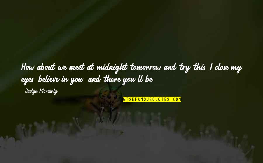Abrossis Pizza Quotes By Jaclyn Moriarty: How about we meet at midnight tomorrow and Abrossis Pizza Quotes By Jaclyn Moriarty: How about we meet at midnight tomorrow and