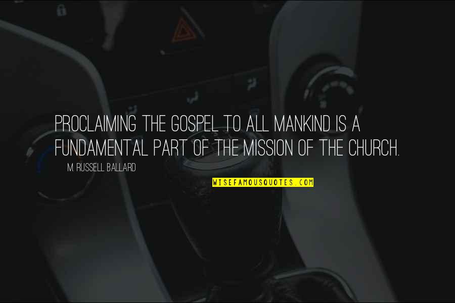 Abrumado Sinonimos Quotes By M. Russell Ballard: Proclaiming the gospel to all mankind is a Abrumado Sinonimos Quotes By M. Russell Ballard: Proclaiming the gospel to all mankind is a
