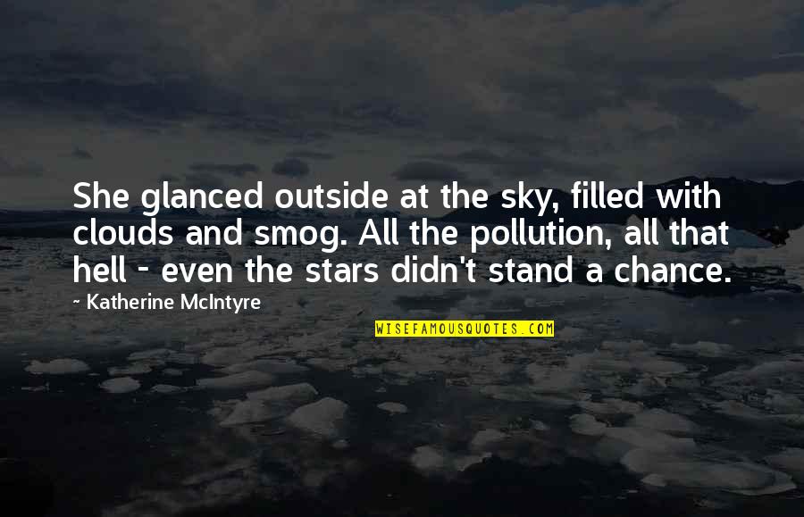Abrumadora Sinonimo Quotes By Katherine McIntyre: She glanced outside at the sky, filled with Abrumadora Sinonimo Quotes By Katherine McIntyre: She glanced outside at the sky, filled with