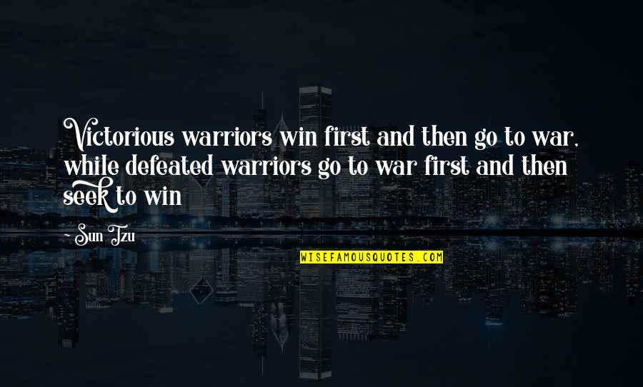 Abrumadoramente Quotes By Sun Tzu: Victorious warriors win first and then go to
