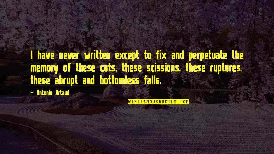 Abrupt Quotes By Antonin Artaud: I have never written except to fix and