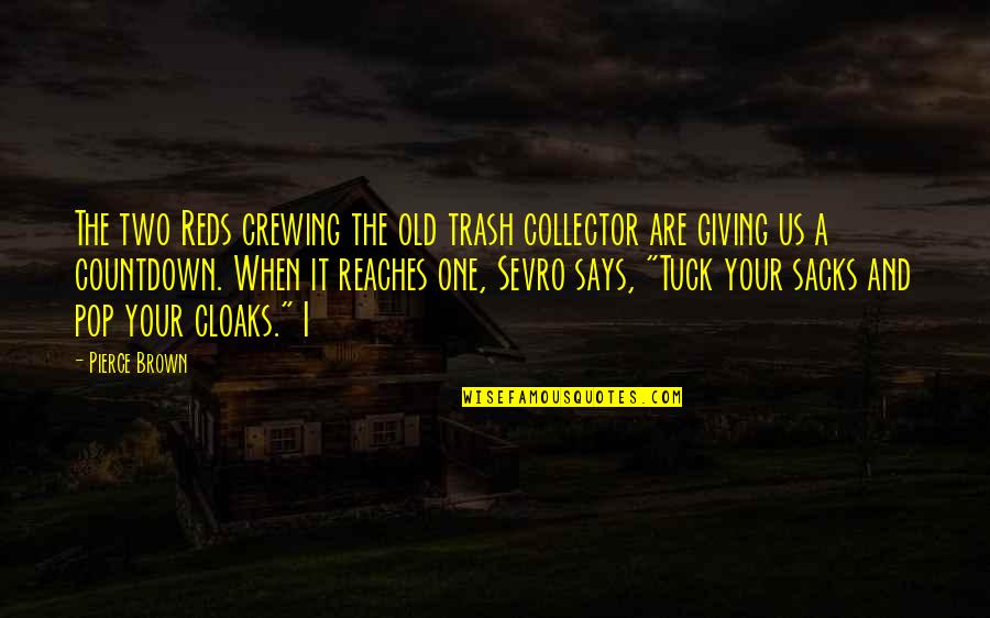 Abrusci Restaurant Quotes By Pierce Brown: The two Reds crewing the old trash collector