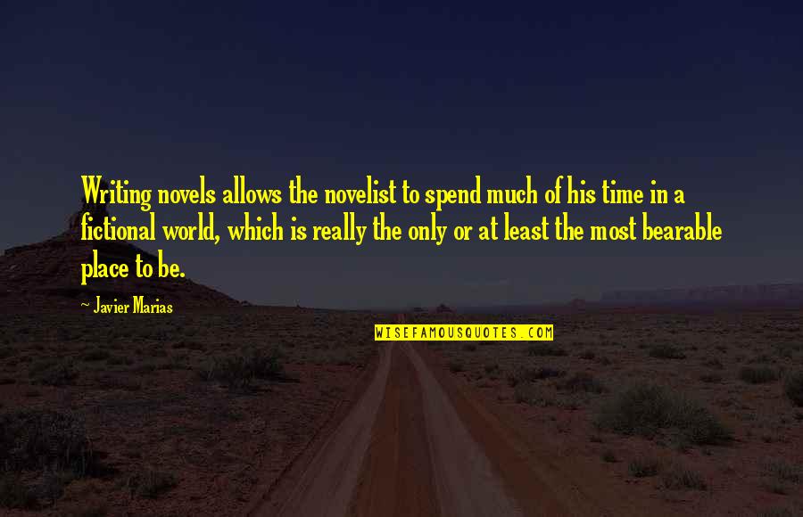 Abruzzo Region Quotes By Javier Marias: Writing novels allows the novelist to spend much Abruzzo Region Quotes By Javier Marias: Writing novels allows the novelist to spend much