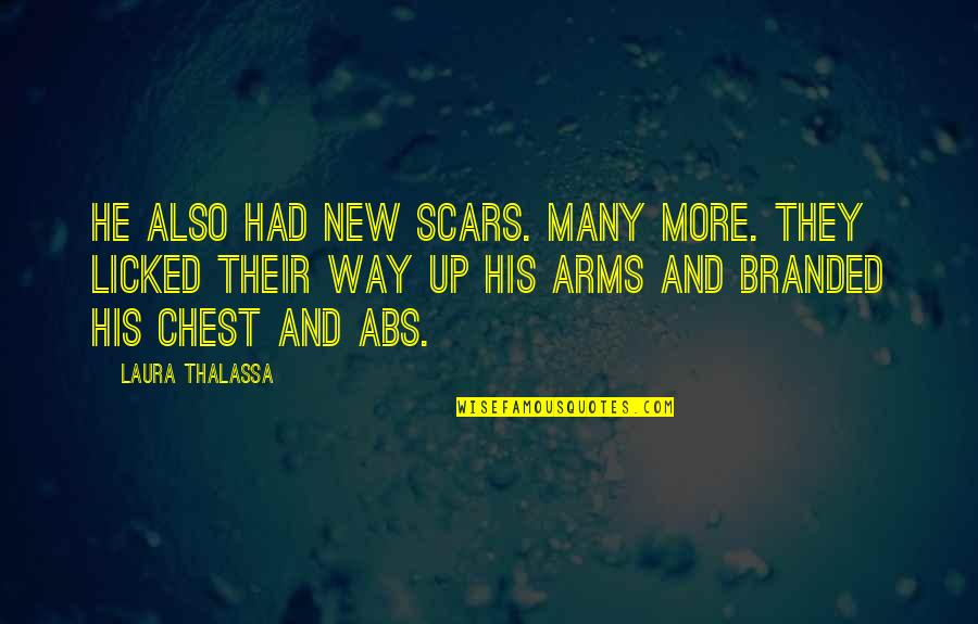 Abs-cbn Quotes By Laura Thalassa: He also had new scars. Many more. They