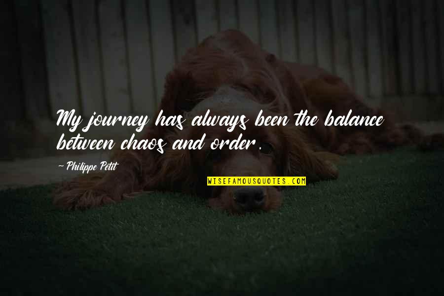 Absalom Alice In Wonderland Quotes By Philippe Petit: My journey has always been the balance between Absalom Alice In Wonderland Quotes By Philippe Petit: My journey has always been the balance between