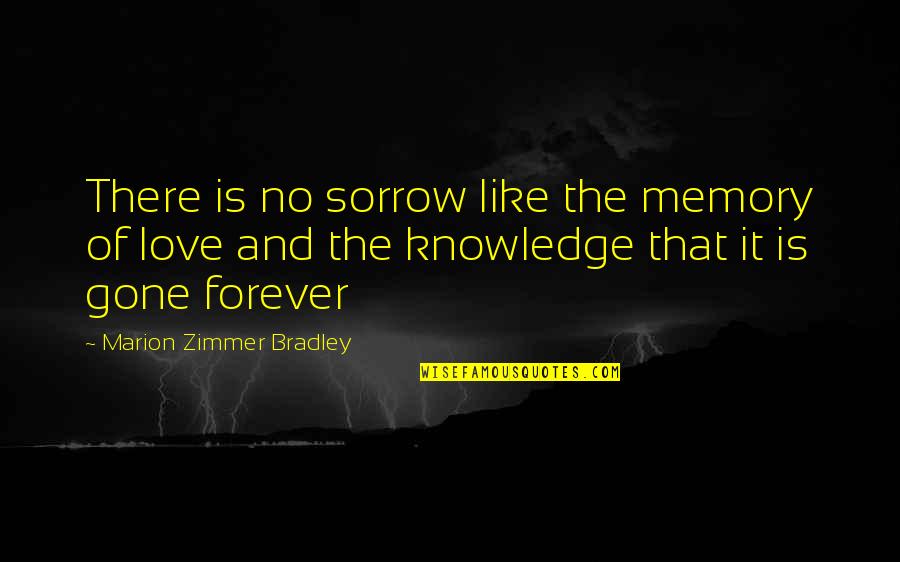 Abscessed Tooth Quotes By Marion Zimmer Bradley: There is no sorrow like the memory of Abscessed Tooth Quotes By Marion Zimmer Bradley: There is no sorrow like the memory of