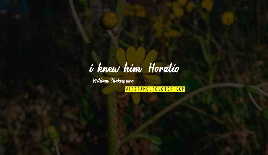 Abschluss Duden Quotes By William Shakespeare: i knew him, Horatio Abschluss Duden Quotes By William Shakespeare: i knew him, Horatio