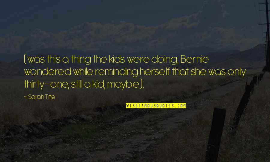 Abschnitt 12 Quotes By Sarah Title: (was this a thing the kids were doing,