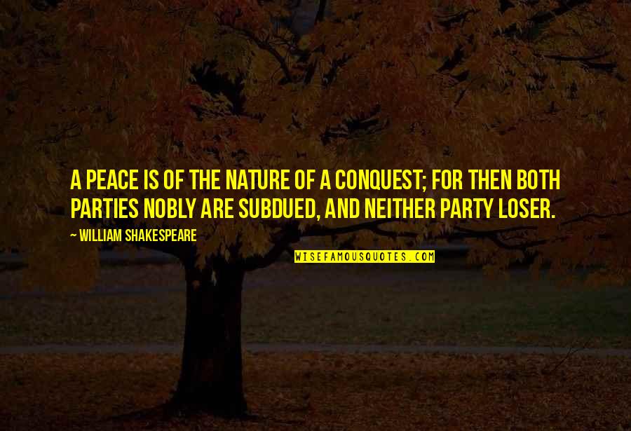 Abschnitt 14 Quotes By William Shakespeare: A peace is of the nature of a