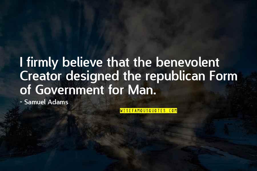 Abschnitt 2 Quotes By Samuel Adams: I firmly believe that the benevolent Creator designed