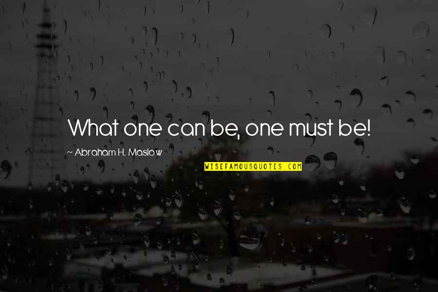 Absconding Mail Quotes By Abraham H. Maslow: What one can be, one must be!