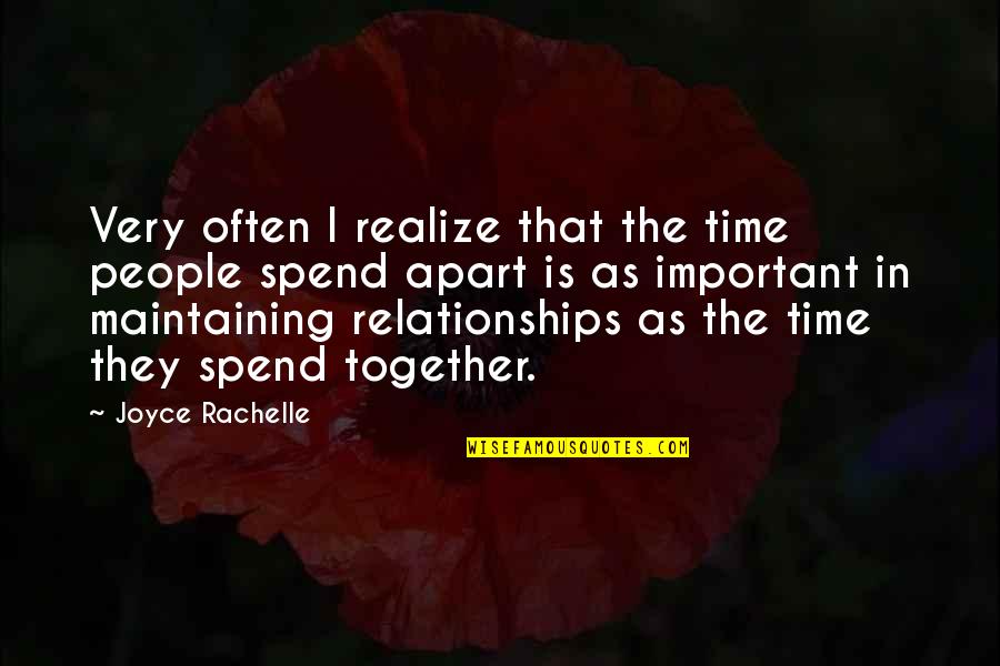 Absence And Missing Someone Quotes By Joyce Rachelle: Very often I realize that the time people