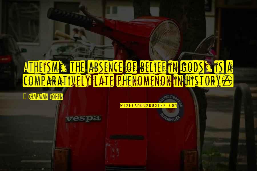 Absence Is Quotes By Chapman Cohen: Atheism, the absence of belief in gods, is Absence Is Quotes By Chapman Cohen: Atheism, the absence of belief in gods, is